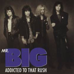 Mr. Big : Addicted to That Rush
